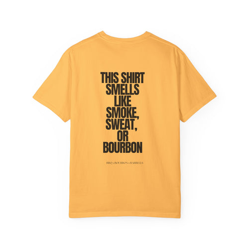 The Smells Like Smoke, Sweat or Bourbon T-shirt